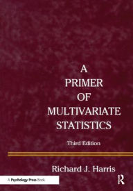 Title: A Primer of Multivariate Statistics / Edition 3, Author: Richard J. Harris