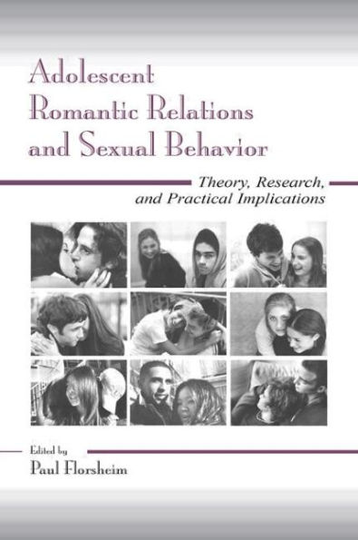 Adolescent Romantic Relations and Sexual Behavior: Theory, Research, Practical Implications