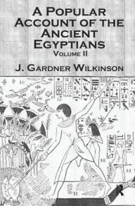Title: Ancient Egyptians (2 Vols) / Edition 1, Author: J. Gardner Wilkinson
