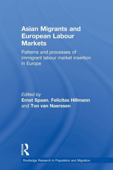 Asian Migrants and European Labour Markets: Patterns Processes of Immigrant Market Insertion Europe
