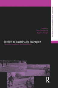 Title: Barriers to Sustainable Transport: Institutions, Regulation and Sustainability, Author: Piet Rietveld