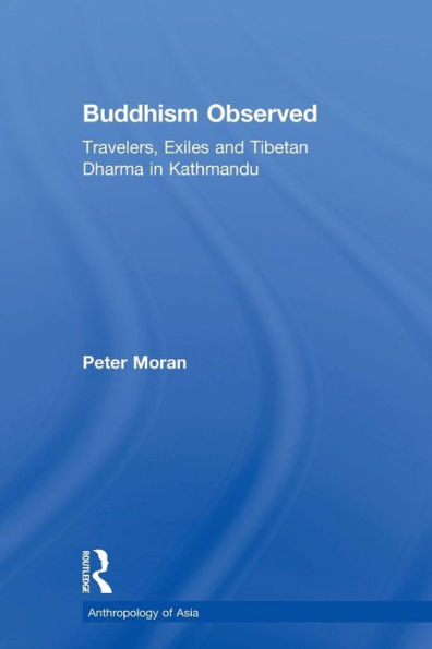 Buddhism Observed: Travellers, Exiles and Tibetan Dharma in Kathmandu