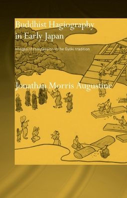 Buddhist Hagiography Early Japan: Images of Compassion the Gyoki Tradition