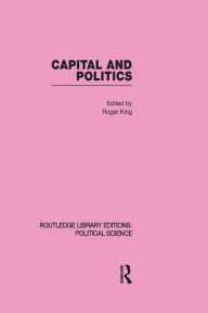 Title: Capital and Politics, Author: Roger King