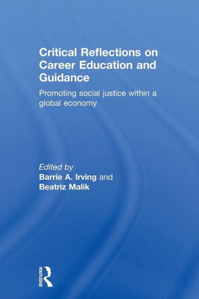 Critical Reflections on Career Education and Guidance: Promoting Social Justice within a Global Economy / Edition 1