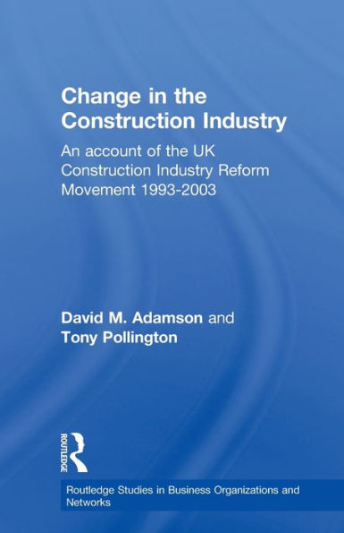 Change the Construction Industry: An Account of UK Industry Reform Movement 1993-2003