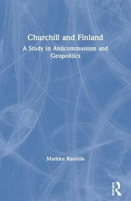 Churchill and Finland: A Study in Anticommunism and Geopolitics