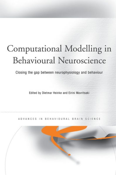 Computational Modelling Behavioural Neuroscience: Closing the Gap Between Neurophysiology and Behaviour