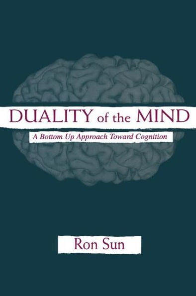 Duality of the Mind: A Bottom-up Approach Toward Cognition