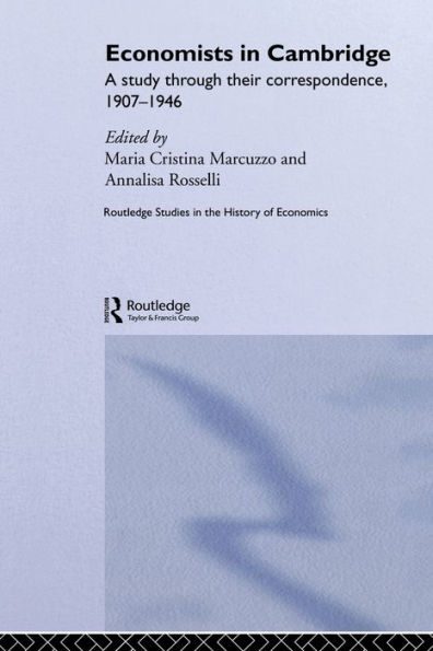 Economists in Cambridge: A Study through their Correspondence, 1907-1946