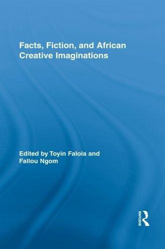 Facts, Fiction, and African Creative Imaginations