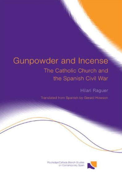 Gunpowder and Incense: the Catholic Church Spanish Civil War