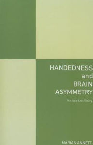 Title: Handedness and Brain Asymmetry: The Right Shift Theory, Author: Marian Annett
