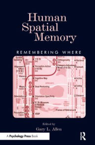 Title: Human Spatial Memory: Remembering Where, Author: Gary L. Allen