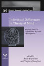 Individual Differences in Theory of Mind: Implications for Typical and Atypical Development