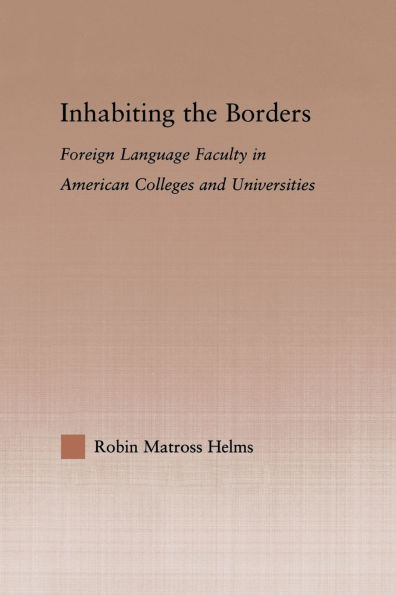 Inhabiting the Borders: Foreign Language Faculty American Colleges and Universities