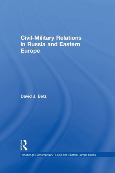 Civil-Military Relations Russia and Eastern Europe