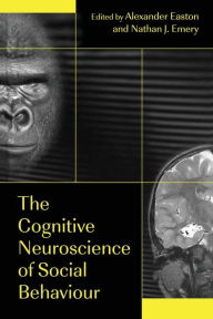 Title: The Cognitive Neuroscience of Social Behaviour, Author: Alexander Easton