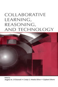 Title: Collaborative Learning, Reasoning, and Technology, Author: Angela M. O'Donnell