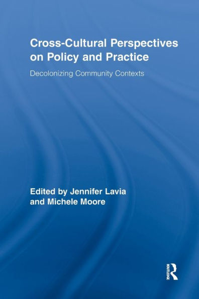 Cross-Cultural Perspectives on Policy and Practice: Decolonizing Community Contexts