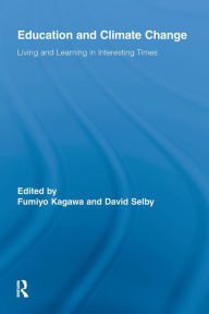 Title: Education and Climate Change: Living and Learning in Interesting Times, Author: Fumiyo Kagawa