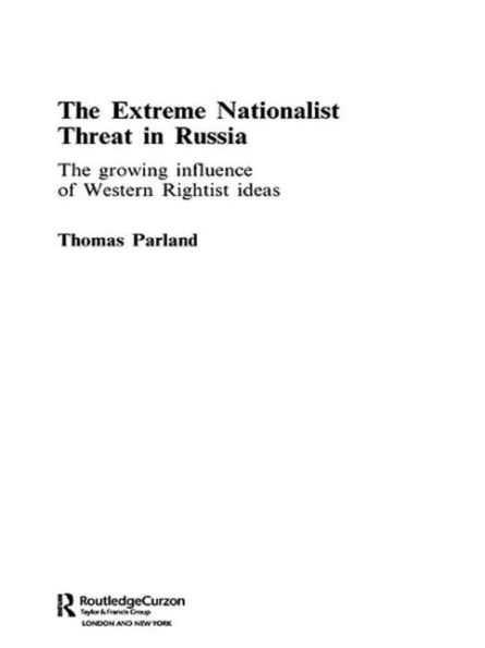 The Extreme Nationalist Threat in Russia: The Growing Influence of Western Rightist Ideas