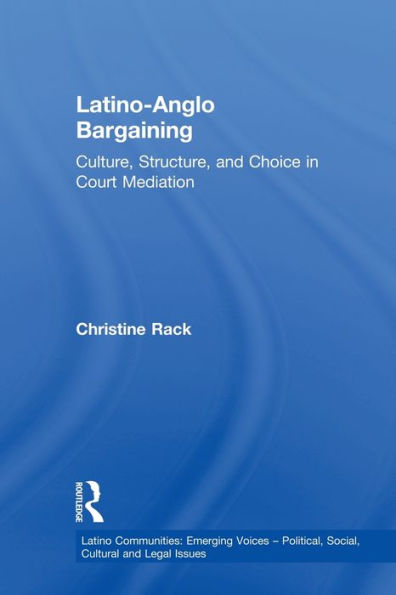 Latino-Anglo Bargaining: Culture, Structure and Choice in Court Mediation