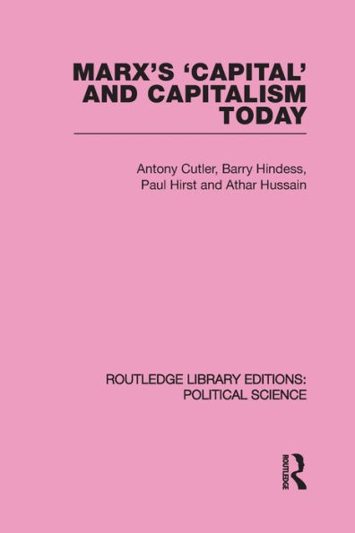 Marx's Capital and Capitalism Today Routledge Library Editions: Political Science Volume 52