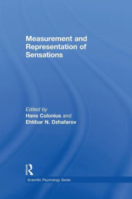 Title: Measurement and Representation of Sensations / Edition 1, Author: Hans Colonius