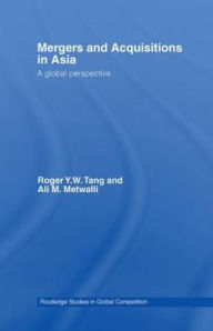 Title: Mergers and Acquisitions in Asia: A Global Perspective, Author: Roger Y.W. Tang
