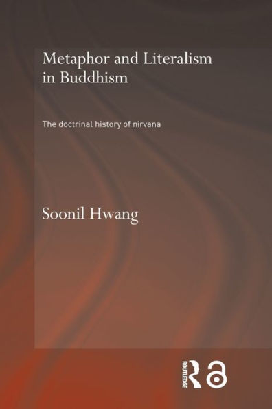 Metaphor and Literalism in Buddhism: The Doctrinal History of Nirvana