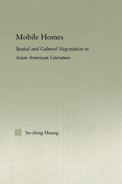 Mobile Homes: Spatial and Cultural Negotiation in Asian American Literature