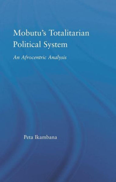 Mobutu's Totalitarian Political System: An Afrocentric Analysis