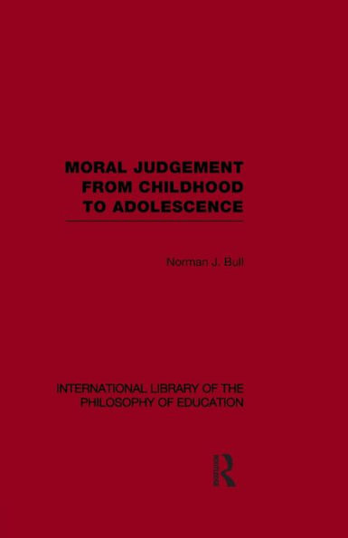 Moral Judgement from Childhood to Adolescence (International Library of the Philosophy of Education Volume 5)