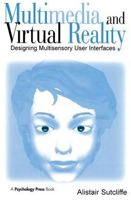 Multimedia and Virtual Reality: Designing Multisensory User Interfaces