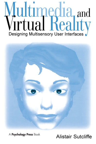 Multimedia and Virtual Reality: Designing Multisensory User Interfaces