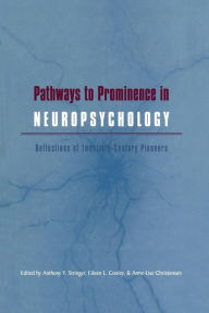 Title: Pathways to Prominence in Neuropsychology: Reflections of Twentieth-Century Pioneers, Author: Anthony Y. Stringer
