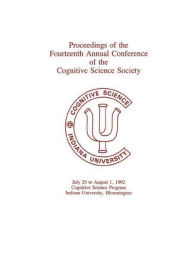 Title: Proceedings of the Fourteenth Annual Conference of the Cognitive Science Society, Author: Cognitive Science Society (US) Conference