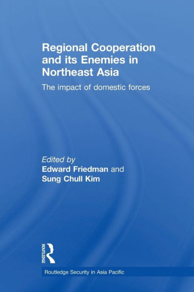 Regional Co-operation and Its Enemies Northeast Asia: The Impact of Domestic Forces