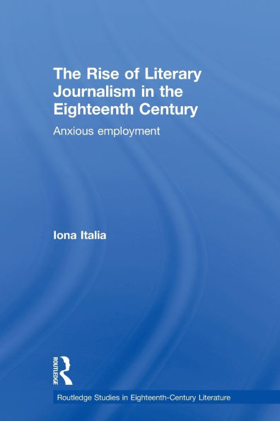 the Rise of Literary Journalism Eighteenth Century: Anxious Employment