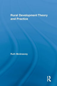 Title: Rural Development Theory and Practice / Edition 1, Author: Ruth McAreavey