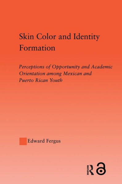 Skin Color and Identity Formation: Perception of Opportunity and Academic Orientation Among Mexican and Puerto Rican Youth