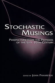 Title: Stochastic Musings: Perspectives From the Pioneers of the Late 20th Century, Author: John Panaretos