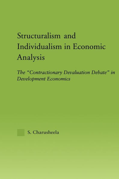 Structuralism and Individualism Economic Analysis: The "Contractionary Devaluation Debate" Development Economics