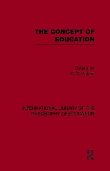 The Concept of Education (International Library of the Philosophy of Education Volume 17)