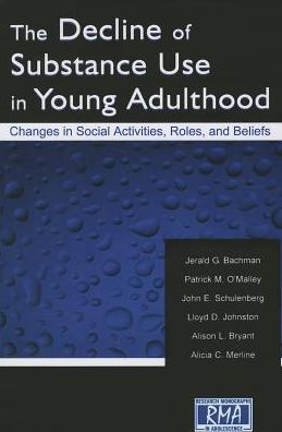 The Decline of Substance Use Young Adulthood: Changes Social Activities, Roles, and Beliefs