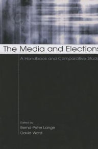 Title: The Media and Elections: A Handbook and Comparative Study, Author: Bernd-Peter Lange