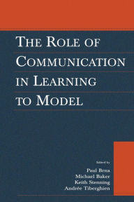 Title: The Role of Communication in Learning To Model / Edition 1, Author: Paul Brna