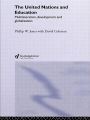 The United Nations and Education: Multilateralism, Development and Globalisation / Edition 1