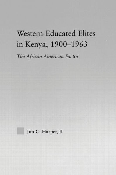 Western-Educated Elites in Kenya, 1900-1963: The African American Factor